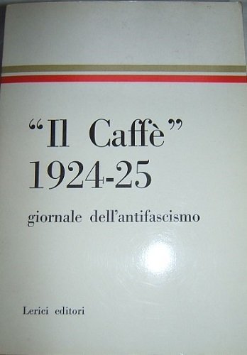 IL CAFFE' 1924-25 GIORNALE DELL'ANTIFASCISMO