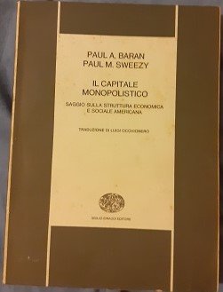 IL CAPITALE MONOPOLISTICO SAGGIO SULLA STRUTTURA ECONOMICA E SOCIALE AMERICANA