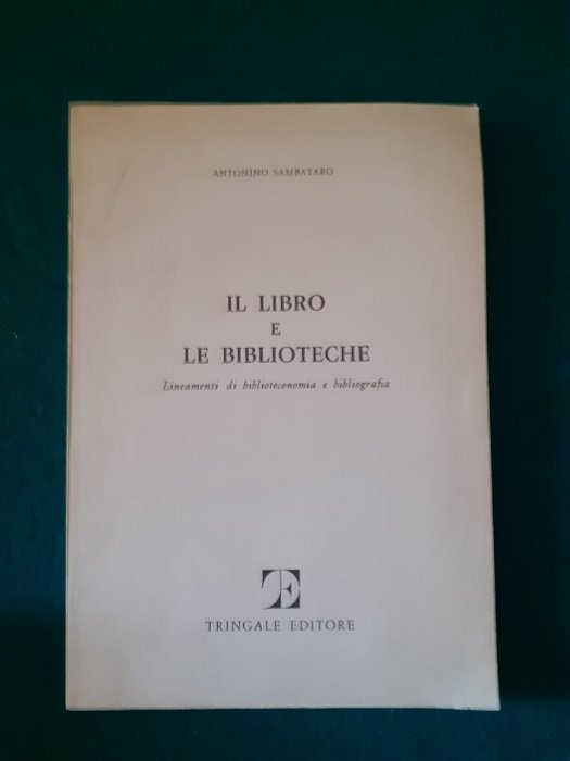 IL LIBRO E LE BIBLIOTECHE LINEAMENTI DI BIBLIOTECONOMIA E BIBLIOGRAFIA