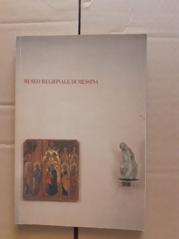 IL MUSEO REGIONALE DI MESSINA GUIDA ALLA LETTURA DELLE OPERE