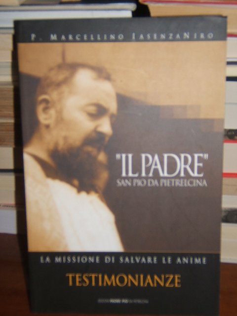 IL PADRE SAN PIO DA PIETRALCINA LA MISSIONE DI SALVARE …