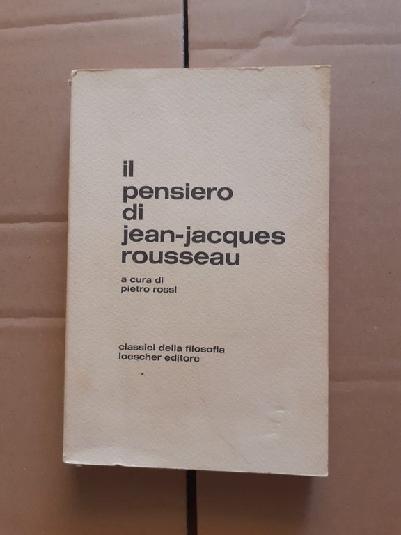 il pensiero di jean jacques rousseau un antologia dagli scritti