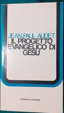 IL PROGETTO EVANGELICO DI GESU'