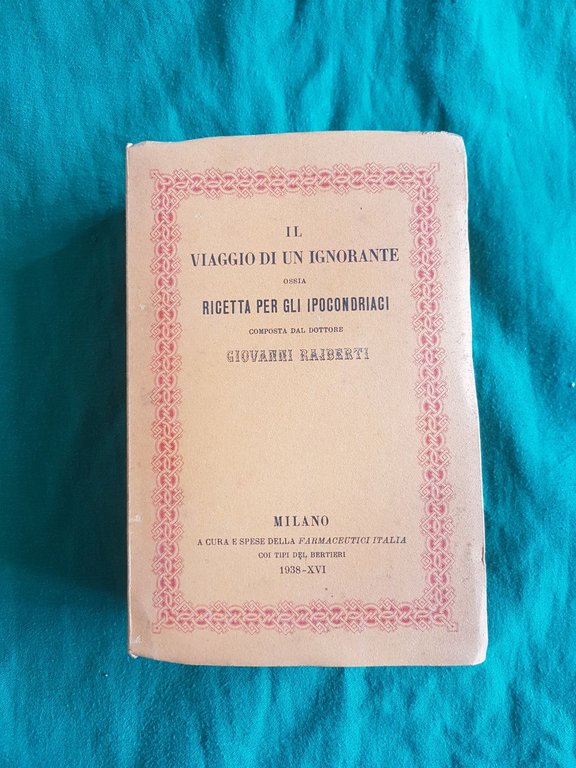 IL VIAGGIO DI UN IGNORANTE OSSIA RICETTA PER GLI IPOCONDRIACI