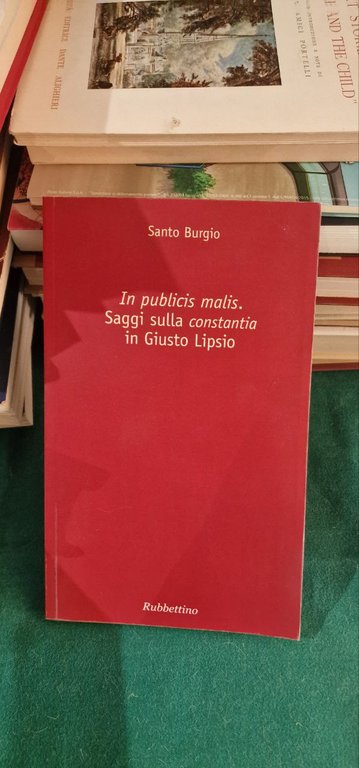 IN PUBLICIS MALIS SAGGI SULLA CONSTANTIA IN GIUSTO LIPSIO