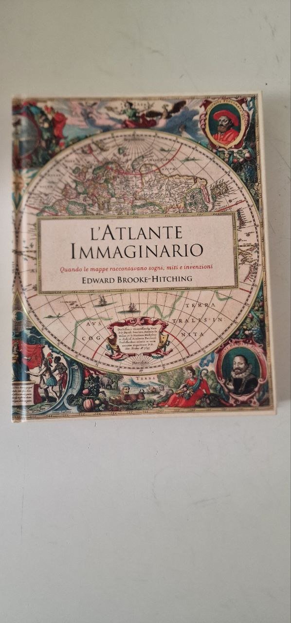 L'ATLANTE IMMAGINARIO QUANDO LE MAPPE RACCONTAVANO I SOGNI MITI E …