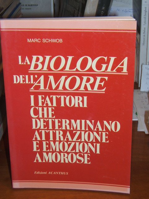 LA BIOLOGIA DELL'AMORE. I FATTI CHE DETERMINANO ATTRAZIONE E EMOZIONI …