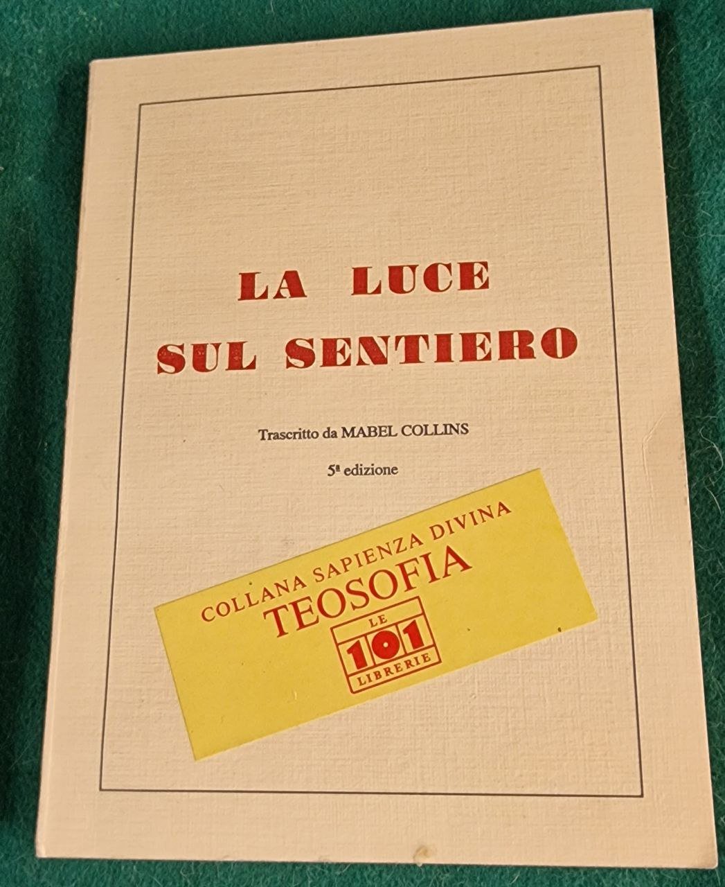 LA LUCE SUL SENTIERO TRATTATO SCRITTO AD USO DI COLORO …