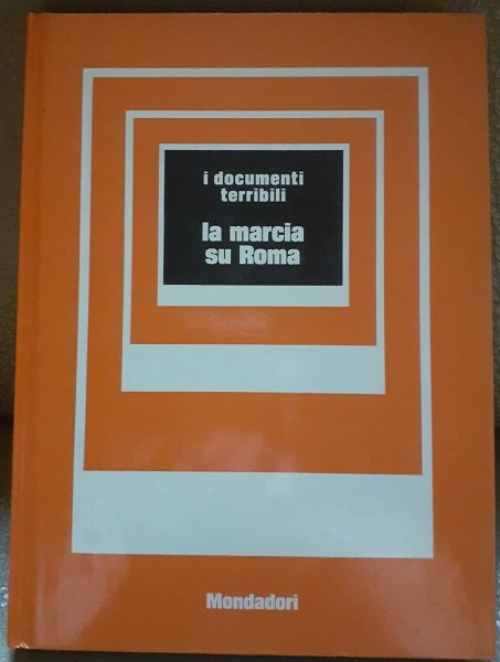 LA MARCIA SU ROMA I DOCUMENTI TERRIBILI