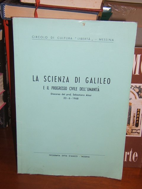 LA SCIENZA DI GALILEO E IL PROGRESSO CIVILE DELL'UMANITA'