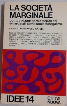 LA SOCIETA' MARGINALE CONTADINI, SOTTOPROLETARIATO ED EMARGINATI COME SOCIETA' NEGATIVA