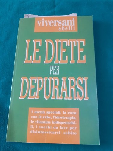 LE DIETE PER DEPURARSI I MENU' SPECIALI, LA CURA CON …