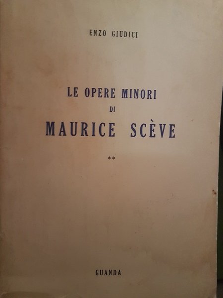 LE OPERE MINORI DI MAURICE SCEVE '