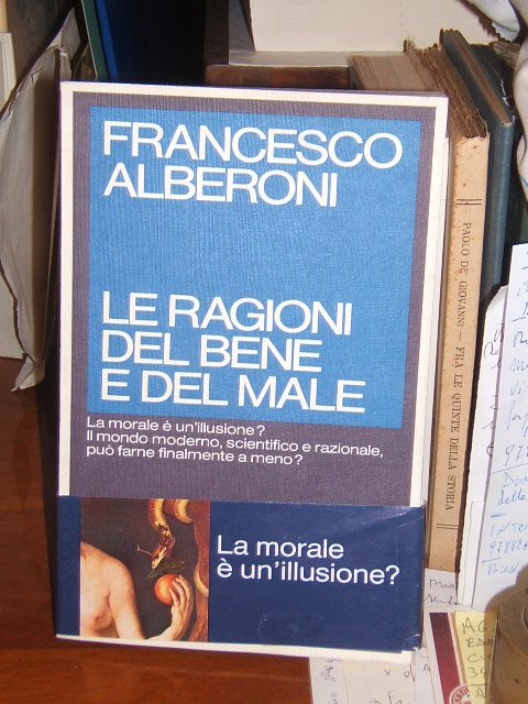 LE RAGIONI DEL BENE E DEL MALE.