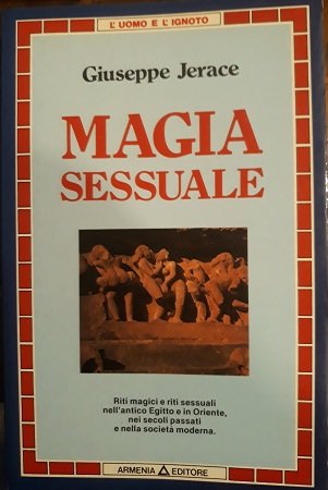 MAGIA SESSUALE. RITI MAGICI E RITI SESSUALI NELL'EGITTO E IN …