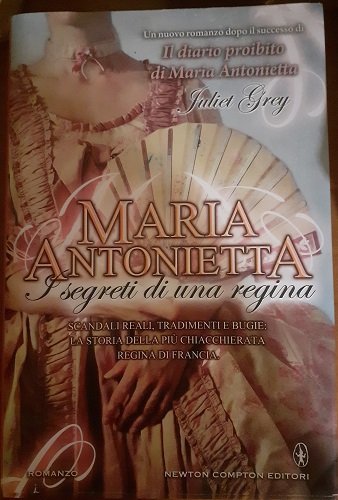 MARIA ANTONIETTA I SEGRETI DI UNA REGINA