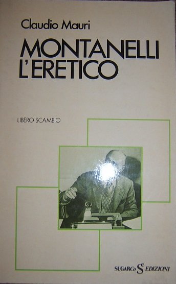 MONTANELLI L'ERETICO. L