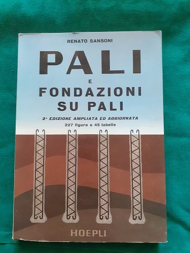 PALI E FONDAZIONI SU PALI 2A EDIZIONE AMPLIATA E AGGIORNATA