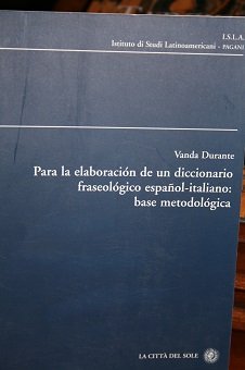 PARA LA ELABORACION DE UN DICCIONARIO FRASEOLOGICA ESPANOL-ITALIANO: BASE METODOLOGICA.