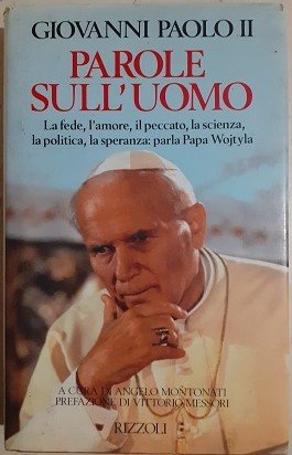 PAROLE SULL'UOMO LA FEDE,L'AMORE, IL PECCATO, LA SCIENZA, LA POLITICA, …