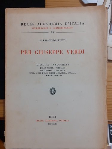 PER GIUSEPPE VERDI DISCORSO INAUGURALE DELLA MOSTRA VERDIANA ALLA PRESENZA …