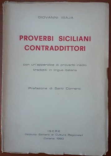 PROVERBI SICILIANI CONTRADDITTORI, CON UN'APPENDICE DI PROVERBI INEDITI TRADOTTI IN …