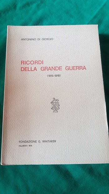 RICORDI DELLA GRANDE GUERRA 1915 - 1918