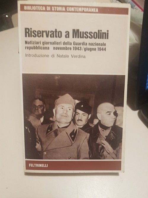 RISERVATO A MUSSOLINI NOTIZIARI GIORNALIERI DELLA GUARDIA NAZIONALE REPUBBLICANA