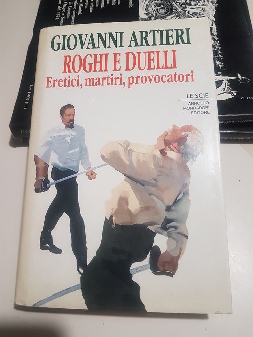 ROGHI E DUELLI ERETICI, MARTIRI, PROVOCATORI