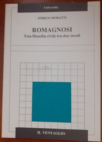 ROMAGNOSI. UNA FILOSOFIA CIVILE TRA DUE SECOLI