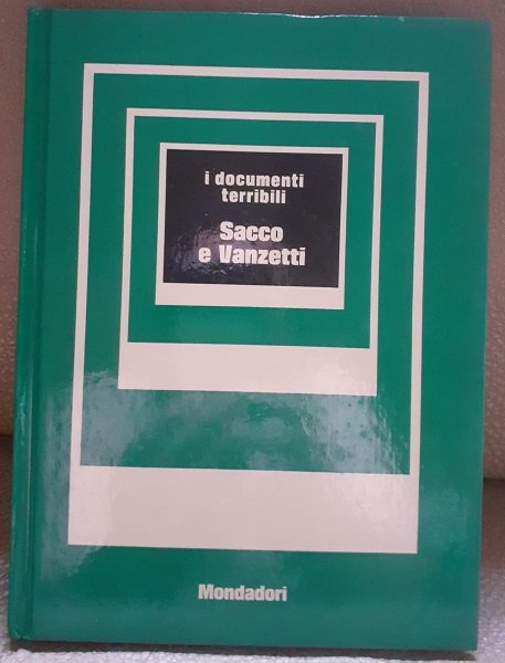 SACCO E VANZETTII DOCUMENTI TERRIBILI