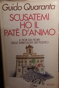 SCUSATEMI HO IL PATE' D'ANIMO. IL FIOR FIORE DELLE IMBECILLITA' …