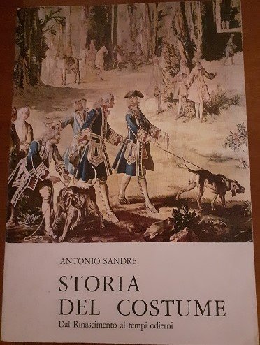 STORIA DEL COSTUME. DAL RINASCIMENTO AI TEMPI ODIERNI VOL. II