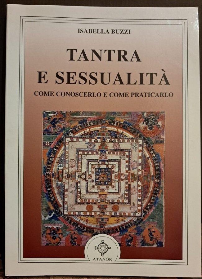 TANTRA E SESSUALITA' COME CONOSCERLO E COME PRATICARLO