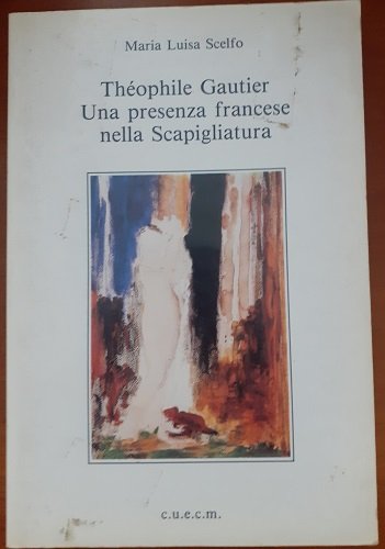 THEOPHILE GAUTIER, UNA PRESENZA FRANCESE NELLA SCAPIGLIATURA