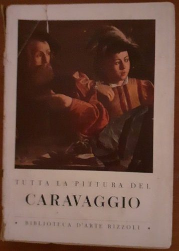 TUTTA LA PITTURA DEL CARAVAGGIO