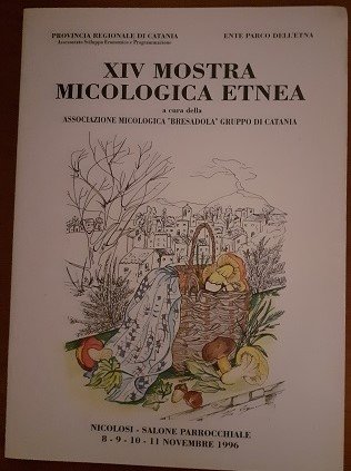 XIV MOSTRA MICOLOGICA ETNEA. NICOLOSI 8-11 NOV. 1996