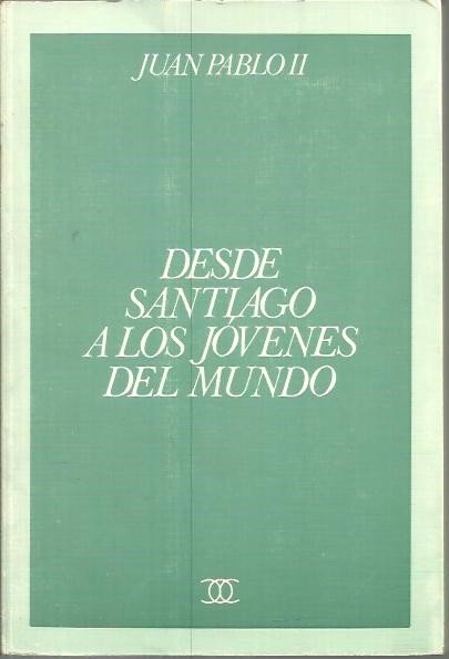DESDE SANTIAGO A LOS JOVENES DEL MUNDO Y PEREGRINO DE …