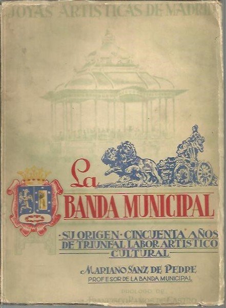 LA BANDA MUNICIPAL, SU ORIGEN. CINCUENTA AÑOS DE TRIUNFAL LABOR …