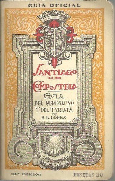 SANTIAGO DE COMPOSTELA. GUIA DEL PEREGRINO Y DEL TURISTA.