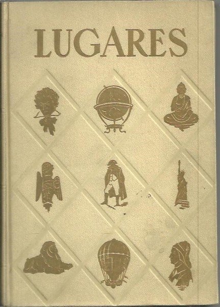 LUGARES. LA ADMIRABLE DIVERSIDAD DEL MUNDO EN QUE VIVIMOS.