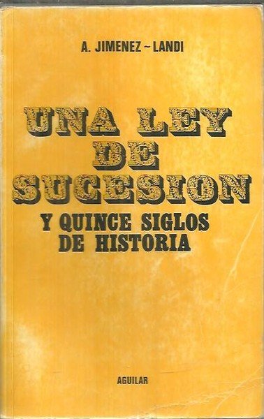 UNA LEY DE SUCESION Y QUINCE SIGLOS DE HISTORIA.