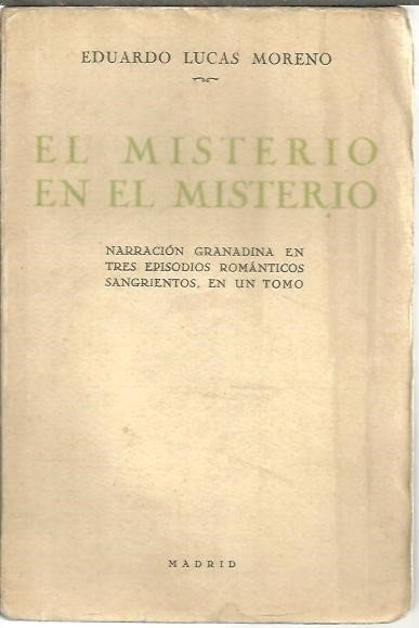 EL MISTERIO EN EL MISTERIO. NARRACION GRANADINA EN TRES EPISODIOS …
