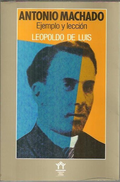 ANTONIO MACHADO, EJEMPLO Y LECCION.