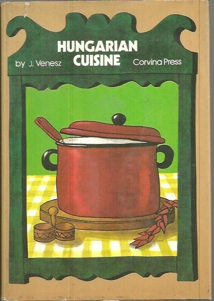 HUNGARIAN CUISINE. A COMPLETE COOKERY BOOK.