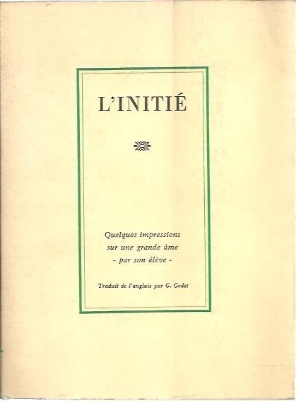 L'INITIE. QUELQUES IMPRESSIONS SUR UNE GRANDE ÂME PAR SON ELEVE.