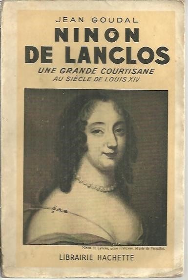 NINON DE LANCLOS. UNE GRANDE COURTISANE AU SIECLE DE LOUIS …