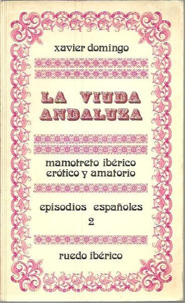 LA VIUDA ANDALUZA. MAMOTRETO IBERICO EROTICO Y AMATORIO.