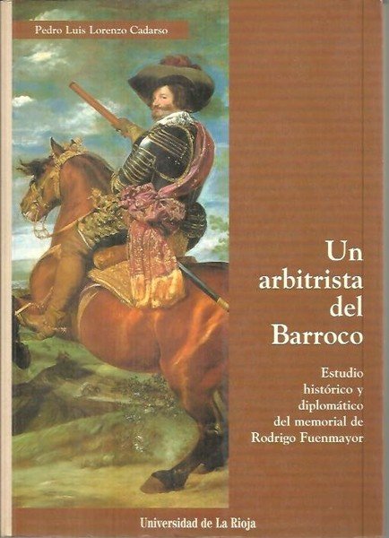 UN ARBITRISTA DEL BARROCO. ESTUDIO HISTORICO Y DIPLOMATICO DEL MEMORIAL …