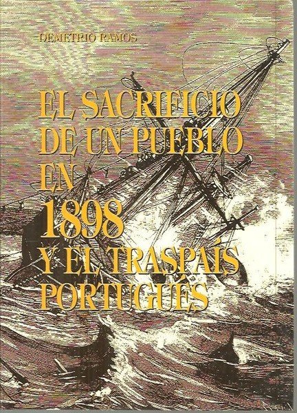 EL SACRIFICIO DE UN PUEBLO EN 1898 Y EL TRASPAIS PORTUGUES.